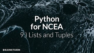 Python for NCEA | 9.) Lists and Tuples