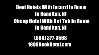 Best Hotels With Jacuzzi In Room In Hamilton, NJ - Cheap Hotel With Hot Tub In Room