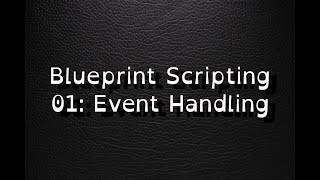 Unreal 5 Tutor: Blueprint Scripting 01: Event Handling