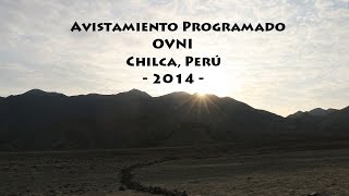 Avistamiento Programado OVNI en Chilca, Perú 2014 - Sixto Paz Wells