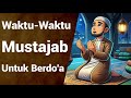 7 Waktu Mustajab Dikabulkanya Doa