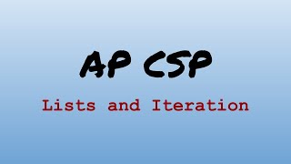 AP CS Principles Exam Review - Lists and Iteration
