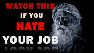 WATCH THIS If You Hate Your Job | Sadhguru