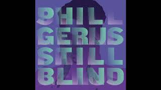 Phil Gerus - Still Blind