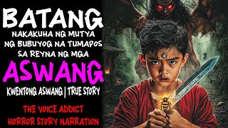 BATANG NAKAKUHA NG MUTYA NG BUBUYOG NA TUMAPOS SA REYNA NG MGA ASWANG  (Aswang True Story)