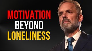 Beyond Loneliness: Jordan Peterson's Motivational Secrets