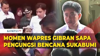 Momen Wapres Gibran Sapa Pengungsi Terdampak Bencana Sukabumi