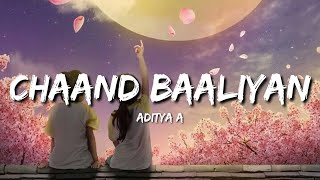 Chaand Baaliyan (Lyrics) - Aditya A