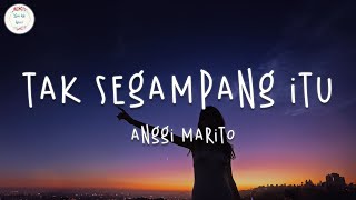 Anggi Marito - Tak Segampang Itu (Lyric Video)