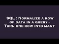 SQL : Normalize a row of data in a query - Turn one row into many