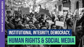 Institutional Integrity, Democracy, Human Rights & Social Media | Michael Hill | THRIVE Research