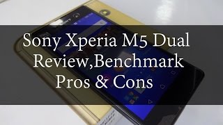 Sony Xperia M5 Dual Review Benchmark,Pros and Cons | Techconfigurations