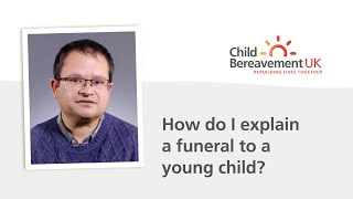 How do I explain a funeral to a young child?