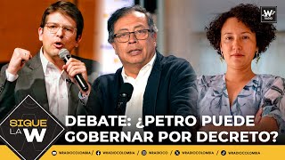 ACALORADO DEBATE | Miguel Uribe - Isabel Zuleta: ¿Petro puede gobernar por decreto? | Sigue La W