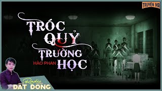 Truyện ma : TRÓC QUỶ TRƯỜNG HỌC - Pháp sư trẻ Thất Sơn diệt Quỷ Mẫu ngàn năm