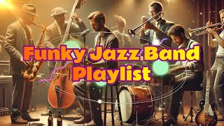 Funky Jazz Band【Playlist】The most funky jazz sound ever!