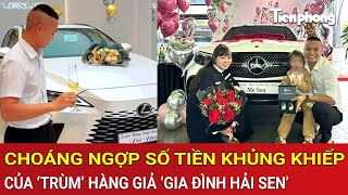 Trùm’ hàng giả ‘Gia đình Hải Sen’: Choáng ngợp số tiền khủng khiếp từ việc bán hàng kém chất lượng