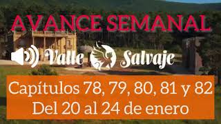 Avance semanal de Valle Salvaje, del 20 al 24 de enero