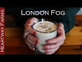 BETTER THAN STARBUCKS! London Fog At Home by Heartway Farms. Easy and basic recipe for you to try!