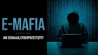 E-MAFIA | JAK DZIAŁAJĄ W POLSCE GRUPY CYBERPRZESTĘPCZE