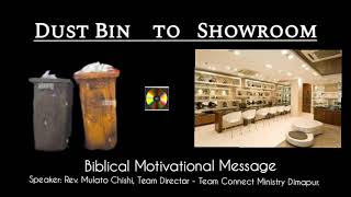 From Dustbin to the Showroom - Worth Listening - Rev. Mulato Chishi, Team Director TCM Dimapur