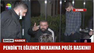 Pendik'te eğlence mekanına polis baskını!