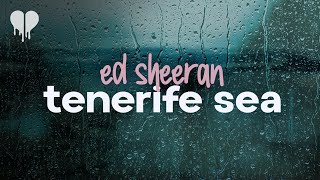 ed sheeran - tenerife sea (lyrics)