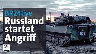 BR24live: Russland startet Angriff auf die Ukraine | BR24