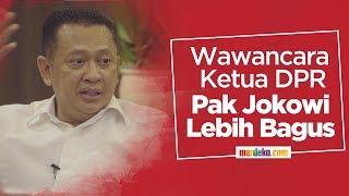 Ketua DPR: Pak Jokowi Lebih Bagus