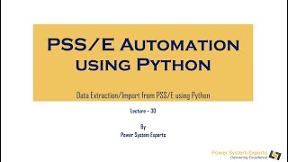 PSS/E Automation using Python: Lecture 3D -Data Extraction/Import from PSS/E using Python