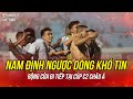 Kết quả Cúp C2 châu Á 2024/2025 | Nam Định ngược dòng khó tin, rộng cửa giành vé đi tiếp