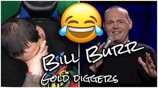 Bill Burr | Epidemic of gold digging females (REACTION!!!) LOL