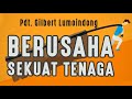 Pdt  Gilbert Lumoindong  - Berusaha sekuat tenaga