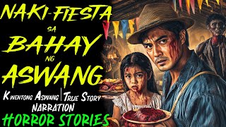 NAKI-FIESTA SA BAHAY NG ASWANG | Kwentong Aswang | True Story