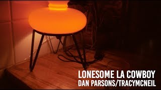 Dan Parsons \u0026 Tracy McNeil - Lonesome LA Cowboy