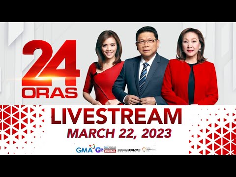 24 Oras Livestream: March 22, 2023 – Replay