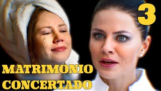 MATRIMONIO CONCERTADO | Capítulo 3 | Drama - Series y novelas en Español