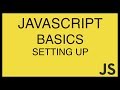 JavaScript Basics Tutorial 2 - Setting Up