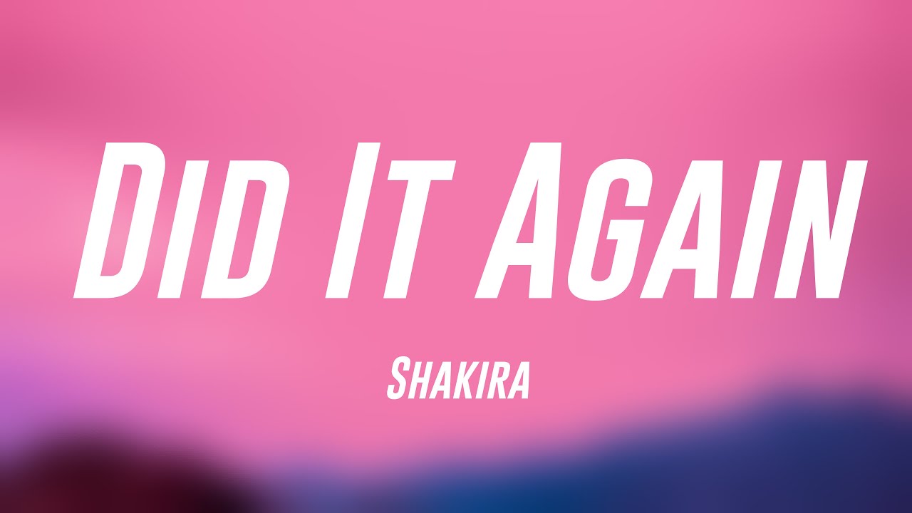 Did It Again - Shakira (Lyrics) 🦗 - YouTube