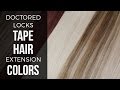 Tape Hair Extensions Color Comparison Doctored Locks - DoctoredLocks.com