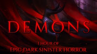 DEMONS | 1 HOUR of Epic Dark Evil Sinister Dramatic Horror Music