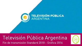 Televisión Pública Argentina - Fin de Transmisión Señal Standard 2018
