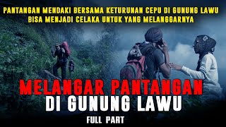 Melanggar Sumpah Sang Raja - ANTASENA MAHENDRA FULL PART - Kisah Mistis pendaki Gunung