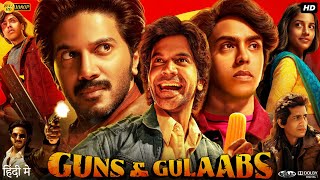 Guns \u0026 Gulaabs Full Movie in Hindi | Dulquer Salmaan | Suhani Sethi | Krish Rao | Review \u0026 Facts HD