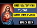 FIRST FRIDAY DEVOTION TO THE SACRED HEART OF JESUS || MARCH 2023