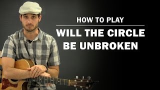 Will The Circle Be Unbroken | How To Play | Beginner Guitar Lesson