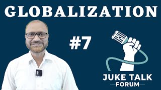 GLOBALISATION | JUKE TALK FORUM | K SURESH |