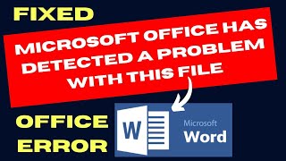 Microsoft Office has detected a problem with this file Error on Windows 11 / 10 Fixed