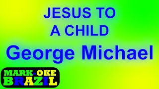 Mark-Oke Brazil - George Michael - Jesus to a Child - Karaoke