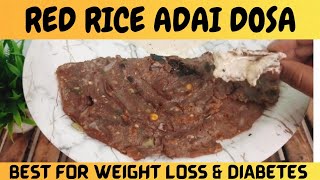 Red Rice Adai Dosa For Weight Loss \u0026 Diabetes |ஆரோக்கியமான சிவப்பு அரிசி அடை| Protein Rich Breakfast